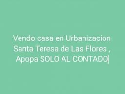 Vendo casa en Santa Teresa de las Flores